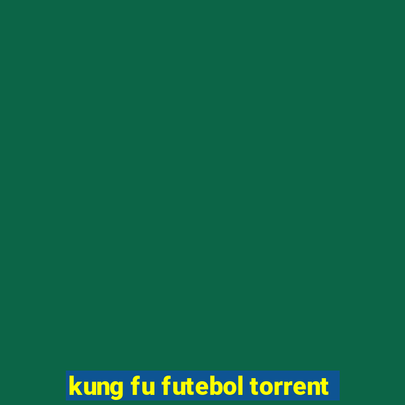 kung fu futebol torrent